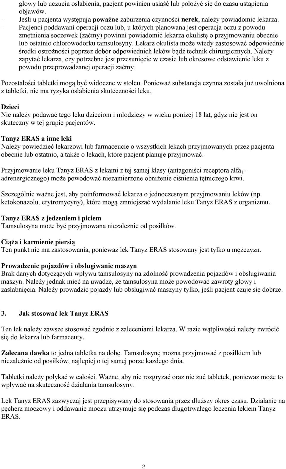 chlorowodorku tamsulosyny. Lekarz okulista może wtedy zastosować odpowiednie środki ostrożności poprzez dobór odpowiednich leków bądź technik chirurgicznych.