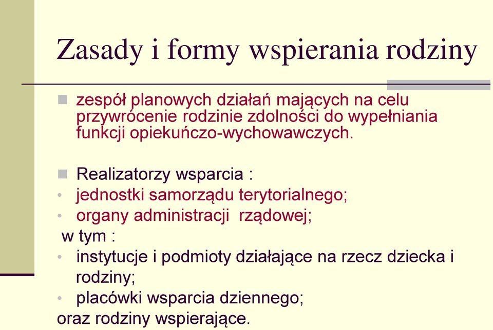 Realizatorzy wsparcia : jednostki samorządu terytorialnego; organy administracji rządowej; w