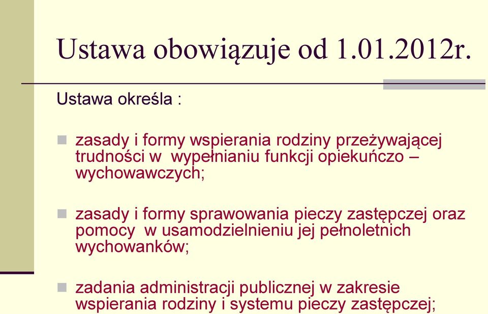 funkcji opiekuńczo wychowawczych; zasady i formy sprawowania pieczy zastępczej oraz