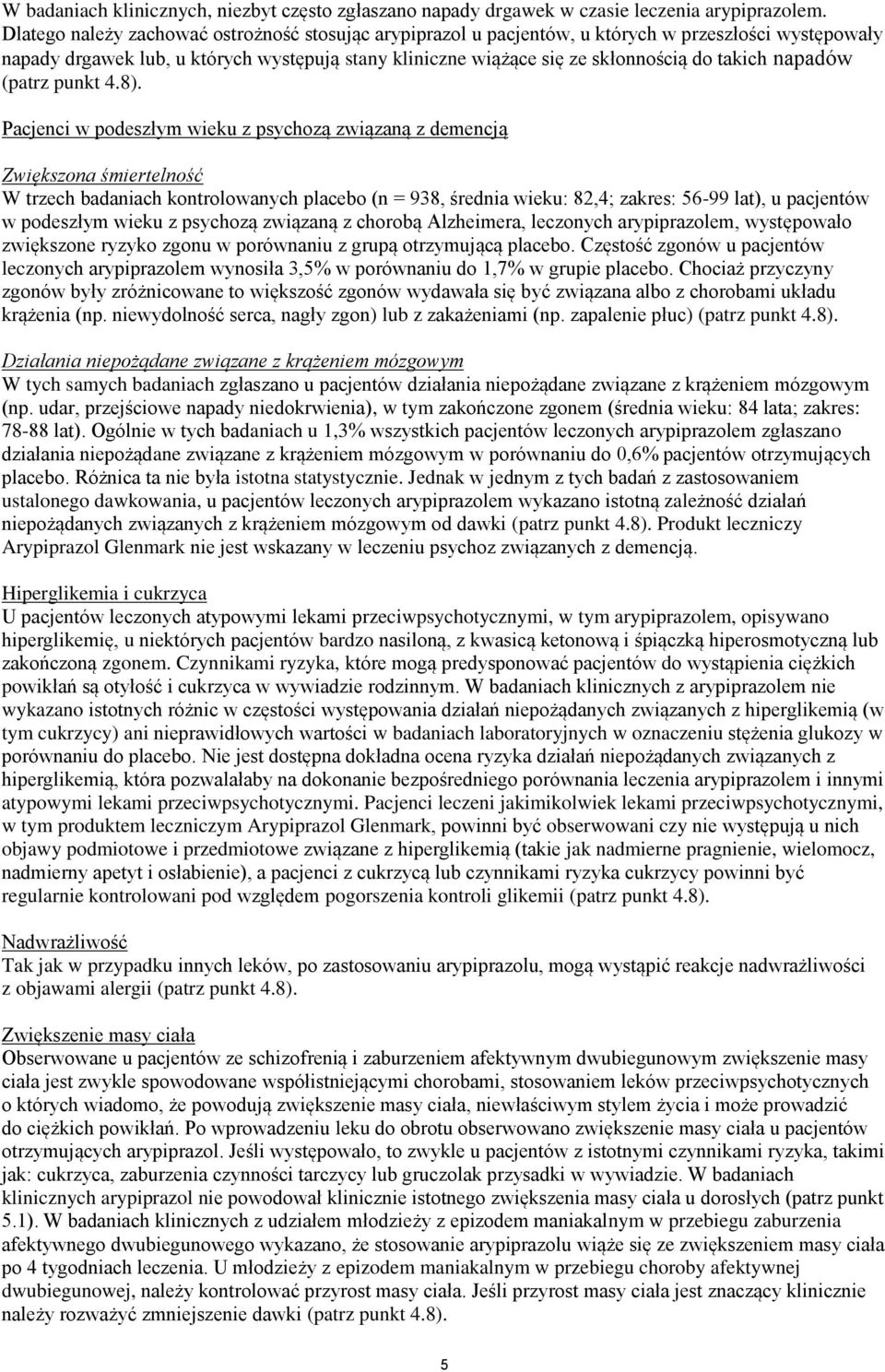 napadów (patrz punkt 4.8).