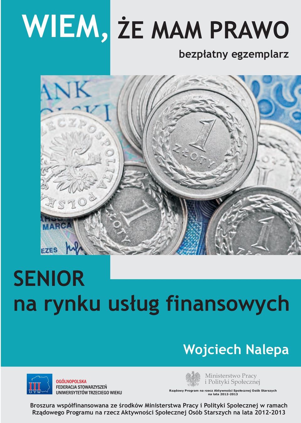 Starszych na lata 2012-2013 Broszura współfinansowana ze środków Ministerstwa Pracy i Polityki