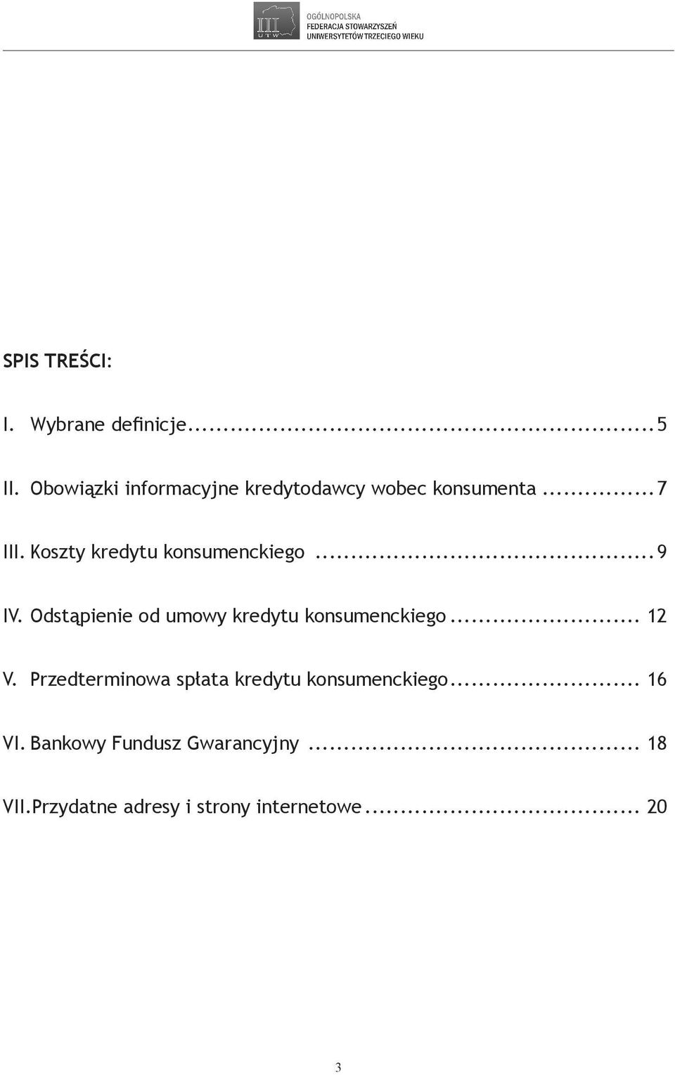 Koszty kredytu konsumenckiego...9 IV. Odstąpienie od umowy kredytu konsumenckiego.