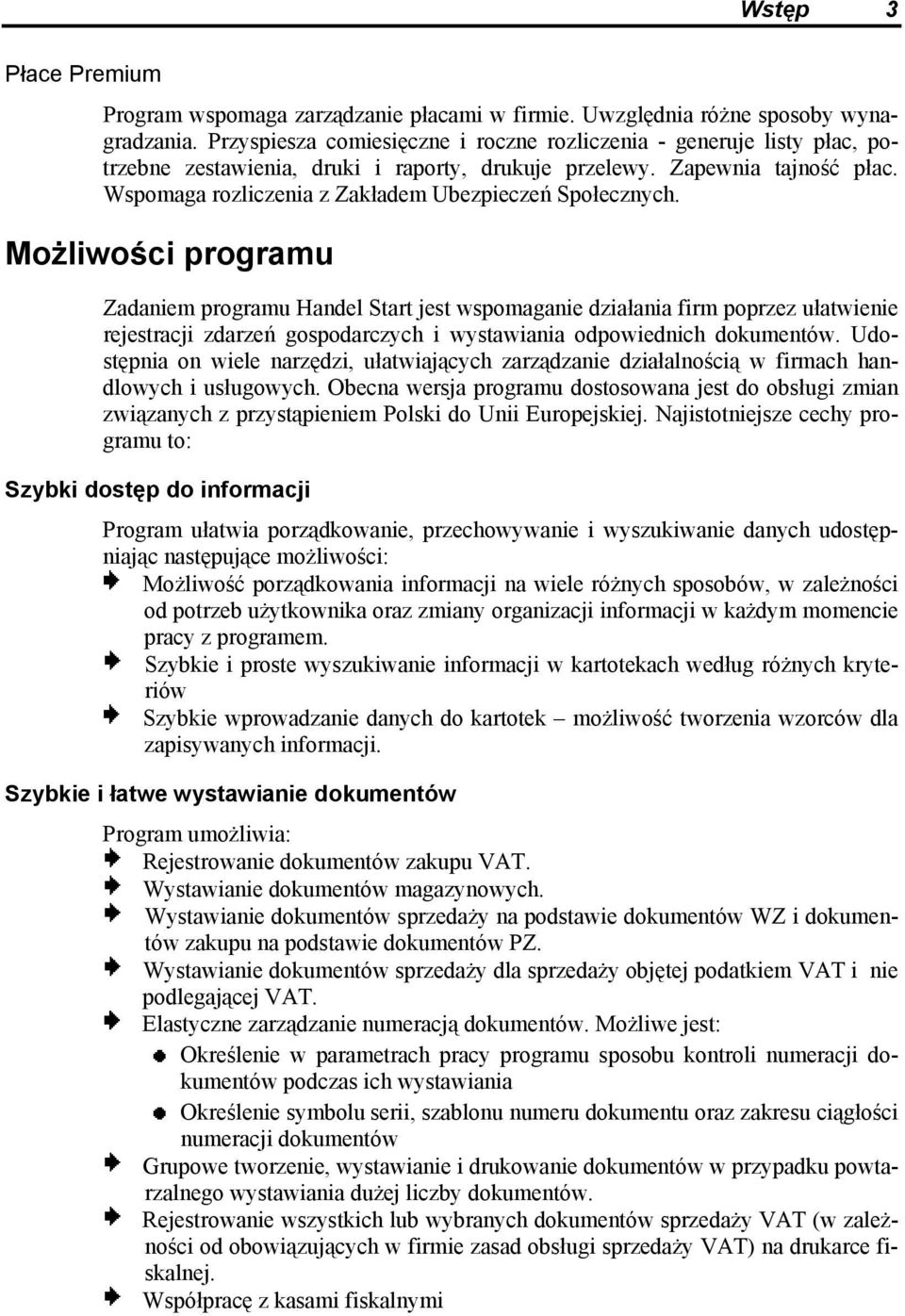 Wspomaga rozliczenia z Zakładem Ubezpieczeń Społecznych.