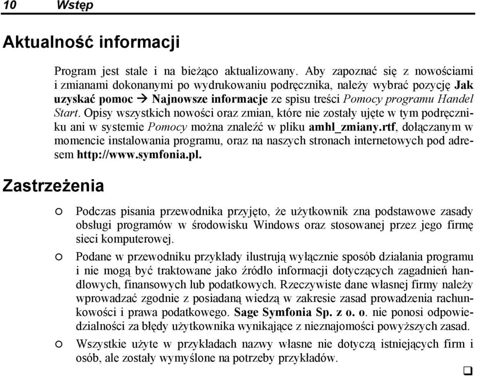 Opisy wszystkich nowości oraz zmian, które nie zostały ujęte w tym podręczniku ani w systemie Pomocy można znaleźć w pliku amhl_zmiany.