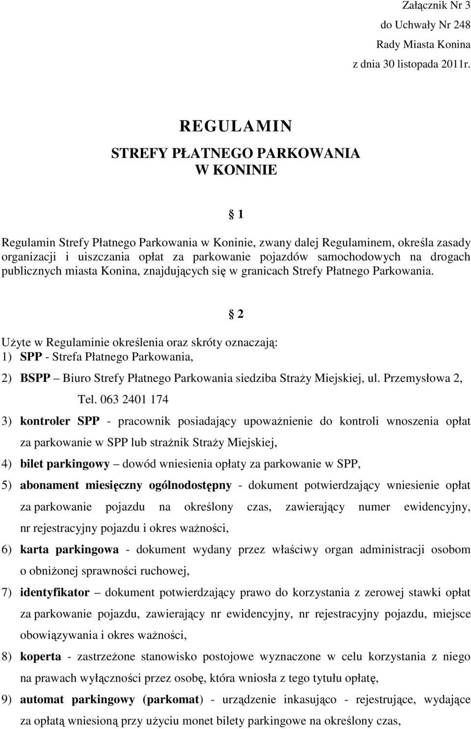 samochodowych na drogach publicznych miasta Konina, znajdujących się w granicach Strefy Płatnego Parkowania.