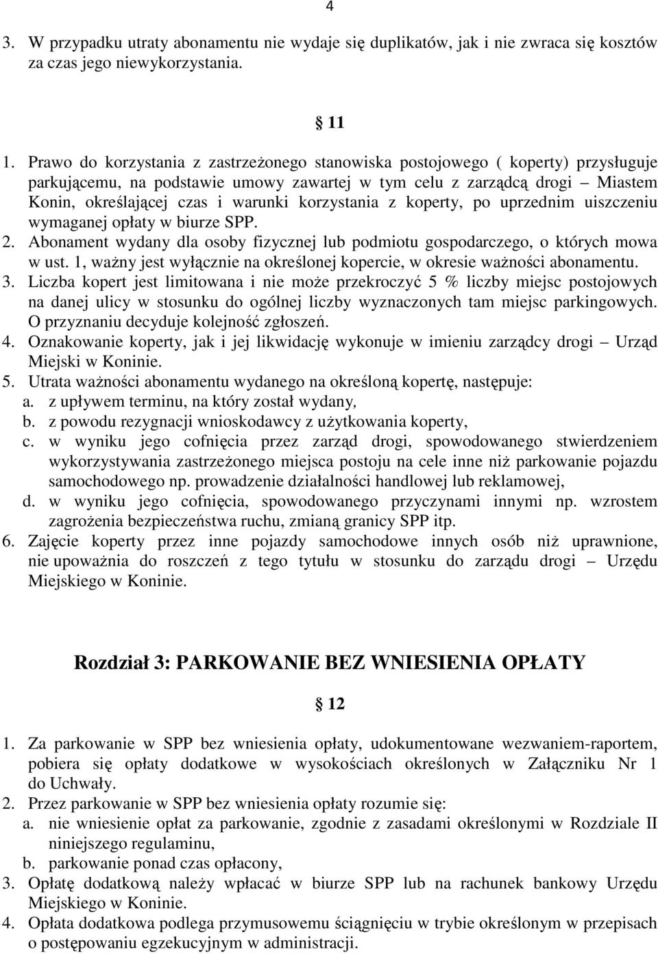 korzystania z koperty, po uprzednim uiszczeniu wymaganej opłaty w biurze SPP. 2. Abonament wydany dla osoby fizycznej lub podmiotu gospodarczego, o których mowa w ust.