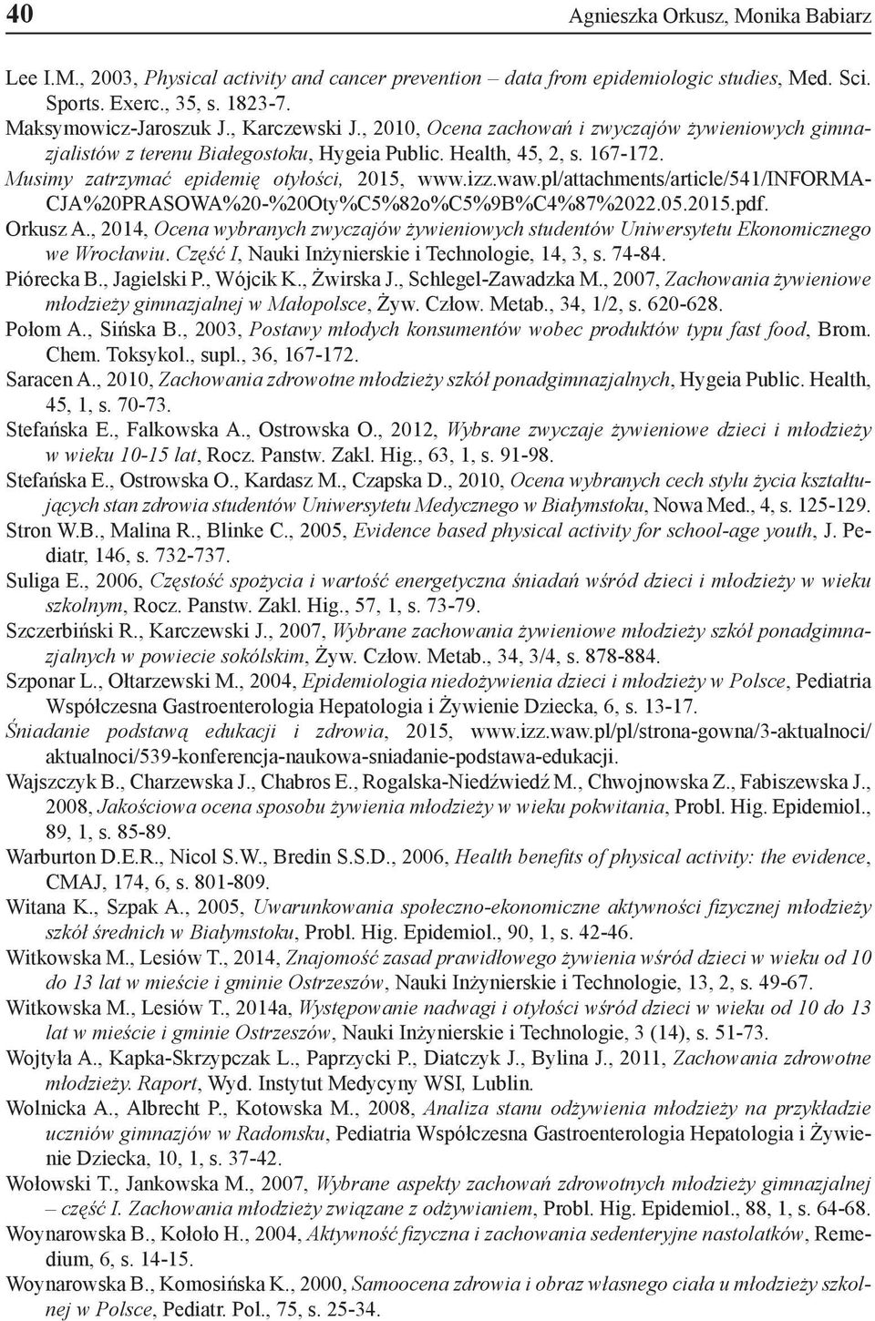 pl/attachmets/article/541/informa- CJA20PRASOWA20-20OtyC582oC59BC4872022.05.2015.pdf. Orkusz A., 2014, Ocea wybraych zwyczajów żywieiowych studetów Uiwersytetu Ekoomiczego we Wrocławiu.