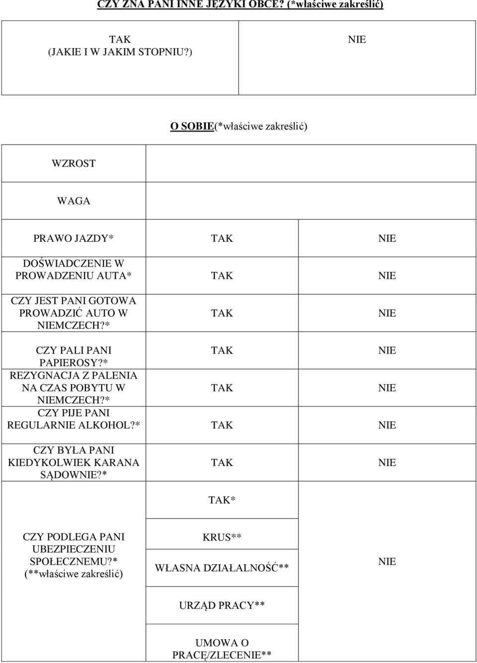 W MCZECH?* CZY PALI PANI PAPIEROSY?* REZYGNACJA Z PALENIA NA CZAS POBYTU W MCZECH?* CZY PIJE PANI REGULAR ALKOHOL?