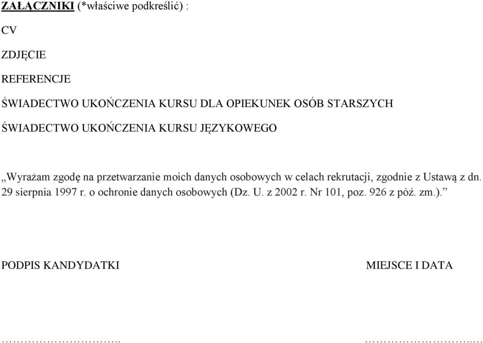 moich danych osobowych w celach rekrutacji, zgodnie z Ustawą z dn. 29 sierpnia 1997 r.