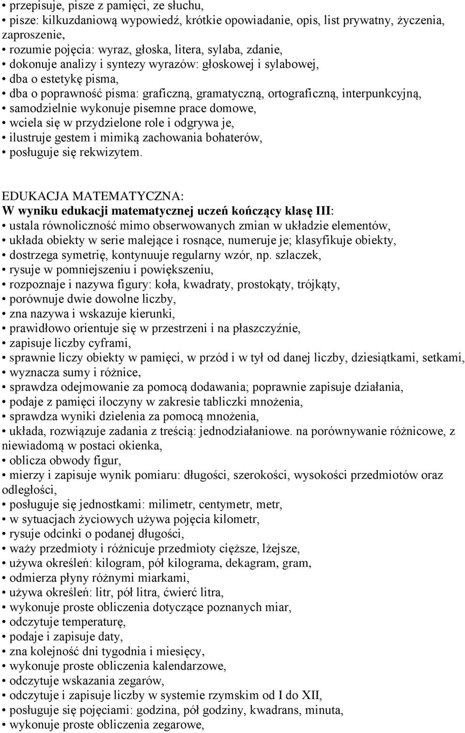 domowe, wciela się w przydzielone role i odgrywa je, ilustruje gestem i mimiką zachowania bohaterów, posługuje się rekwizytem.
