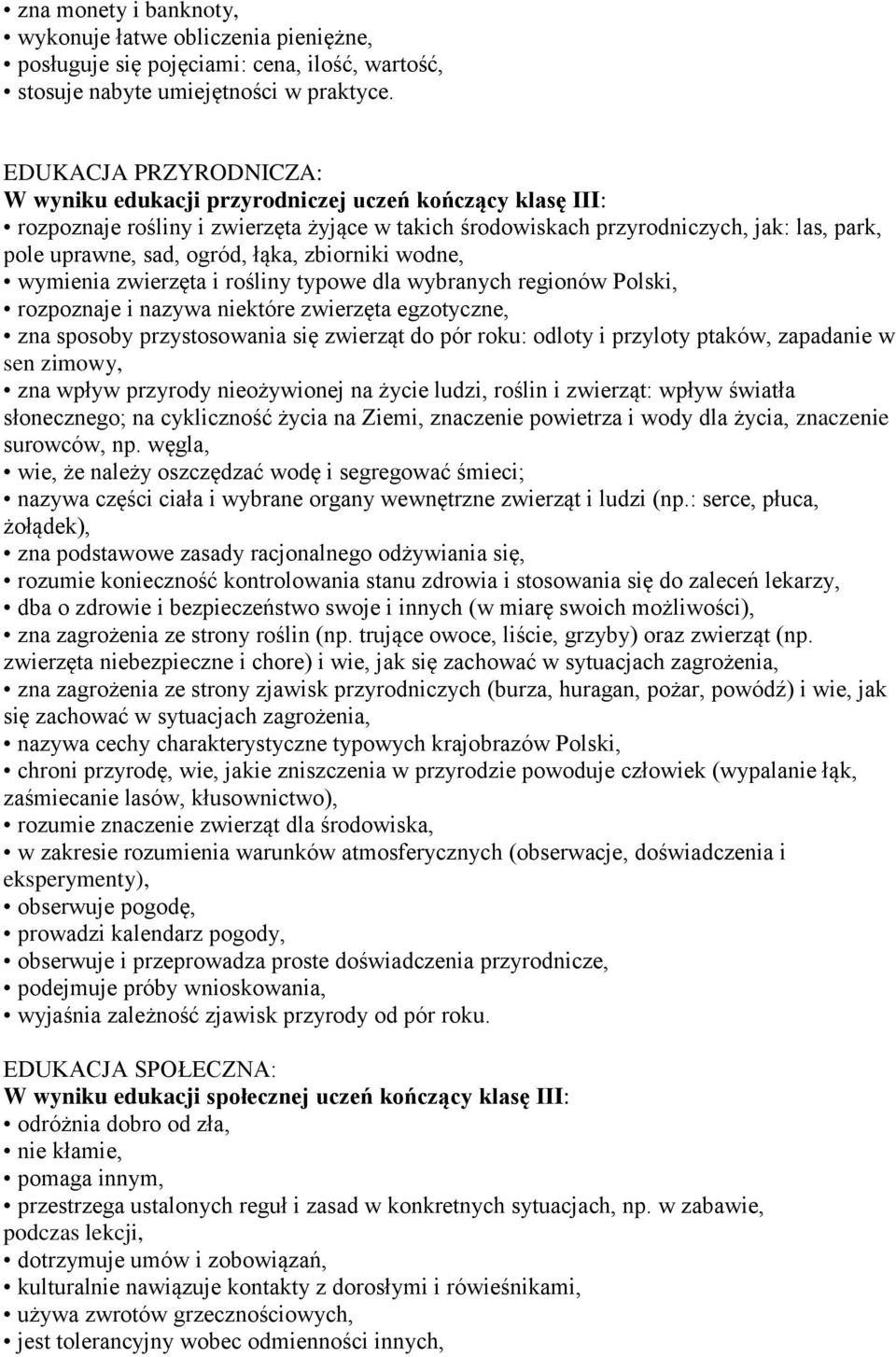 łąka, zbiorniki wodne, wymienia zwierzęta i rośliny typowe dla wybranych regionów Polski, rozpoznaje i nazywa niektóre zwierzęta egzotyczne, zna sposoby przystosowania się zwierząt do pór roku: