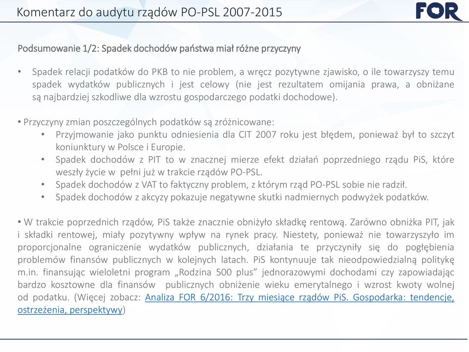 Przyczyny zmian poszczególnych podatków są zróżnicowane: Przyjmowanie jako punktu odniesienia dla CIT 2007 roku jest błędem, ponieważ był to szczyt koniunktury w Polsce i Europie.