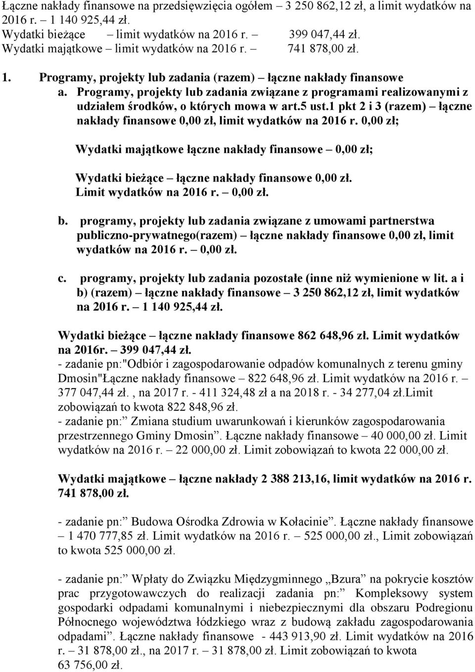 Programy, projekty lub zadania związane z programami realizowanymi z udziałem środków, o których mowa w art.5 ust.1 pkt 2 i 3 (razem) łączne nakłady finansowe 0,00 zł, limit wydatków na 2016 r.