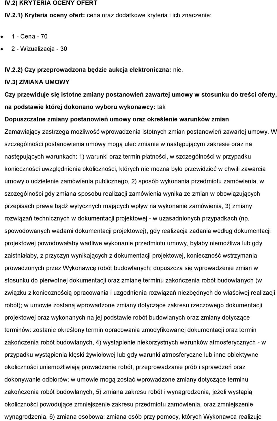 2.2) Czy przeprwadzna będzie aukcja elektrniczna: nie. IV.