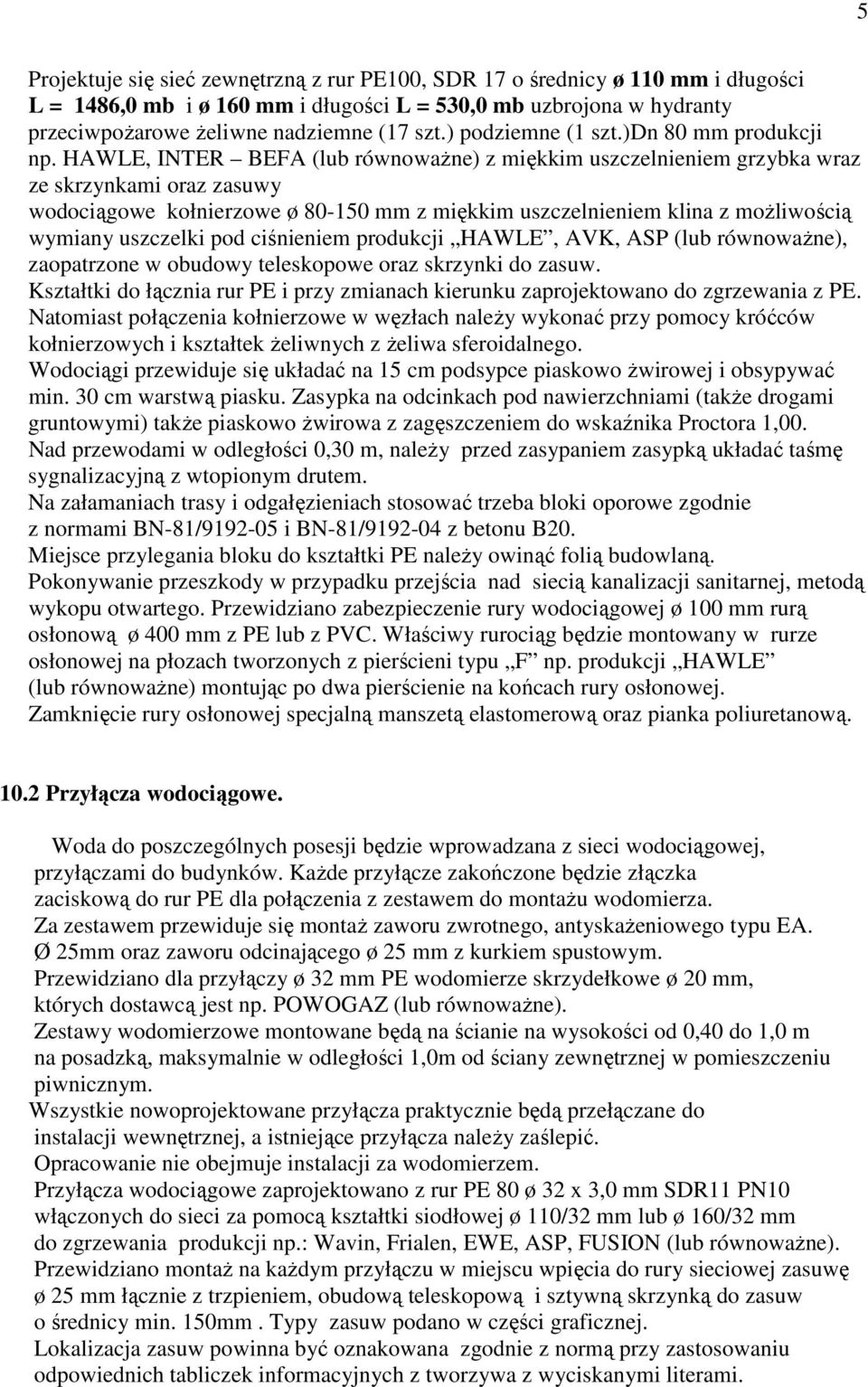 HAWLE, INTER BEFA (lub równowaŝne) z miękkim uszczelnieniem grzybka wraz ze skrzynkami oraz zasuwy wodociągowe kołnierzowe ø 80-150 mm z miękkim uszczelnieniem klina z moŝliwością wymiany uszczelki