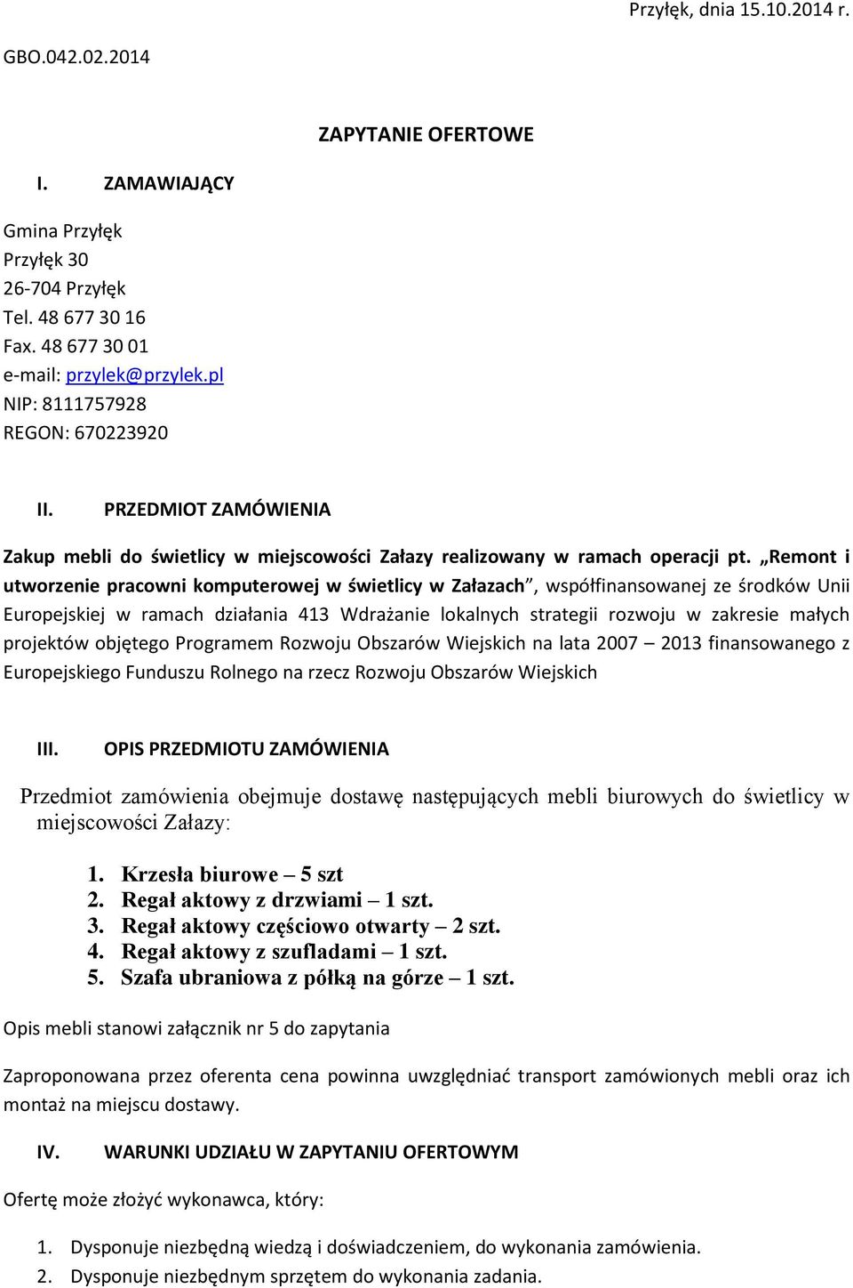 Remont i utworzenie pracowni komputerowej w świetlicy w Załazach, współfinansowanej ze środków Unii Europejskiej w ramach działania 413 Wdrażanie lokalnych strategii rozwoju w zakresie małych