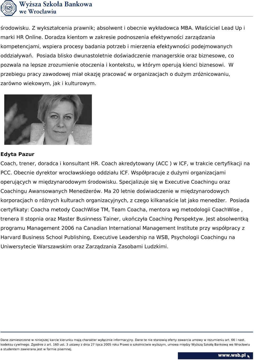 Posiada blisko dwunastoletnie doświadczenie managerskie oraz biznesowe, co pozwala na lepsze zrozumienie otoczenia i kontekstu, w którym operują kienci biznesowi.