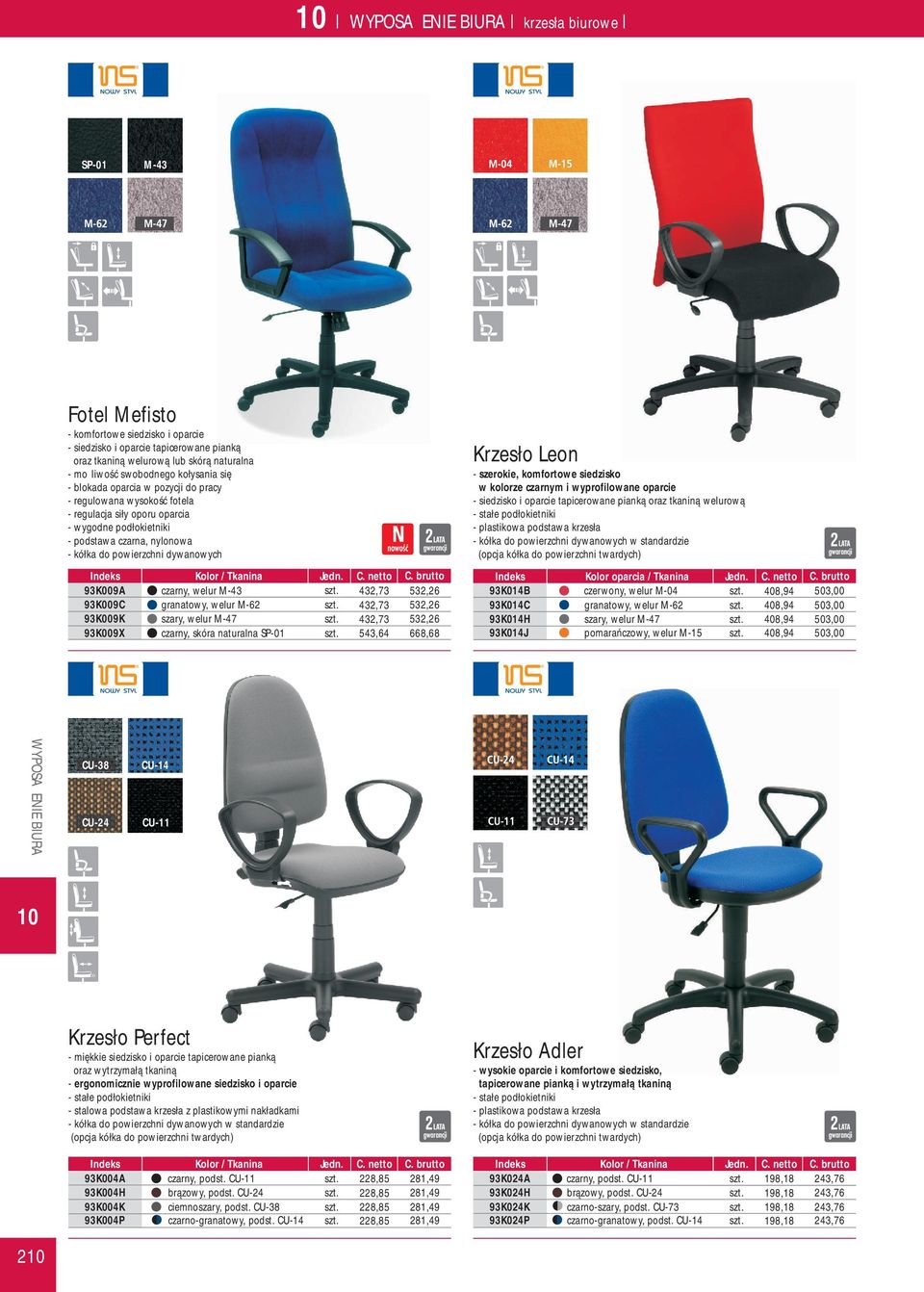 welur M-43 432,73 532,26 93K009C granatowy, welur M-62 432,73 532,26 93K009K szary, welur M-47 432,73 532,26 93K009X czarny, skóra naturalna SP-01 543,64 668,68 Krzesło Leon - szerokie, komfortowe