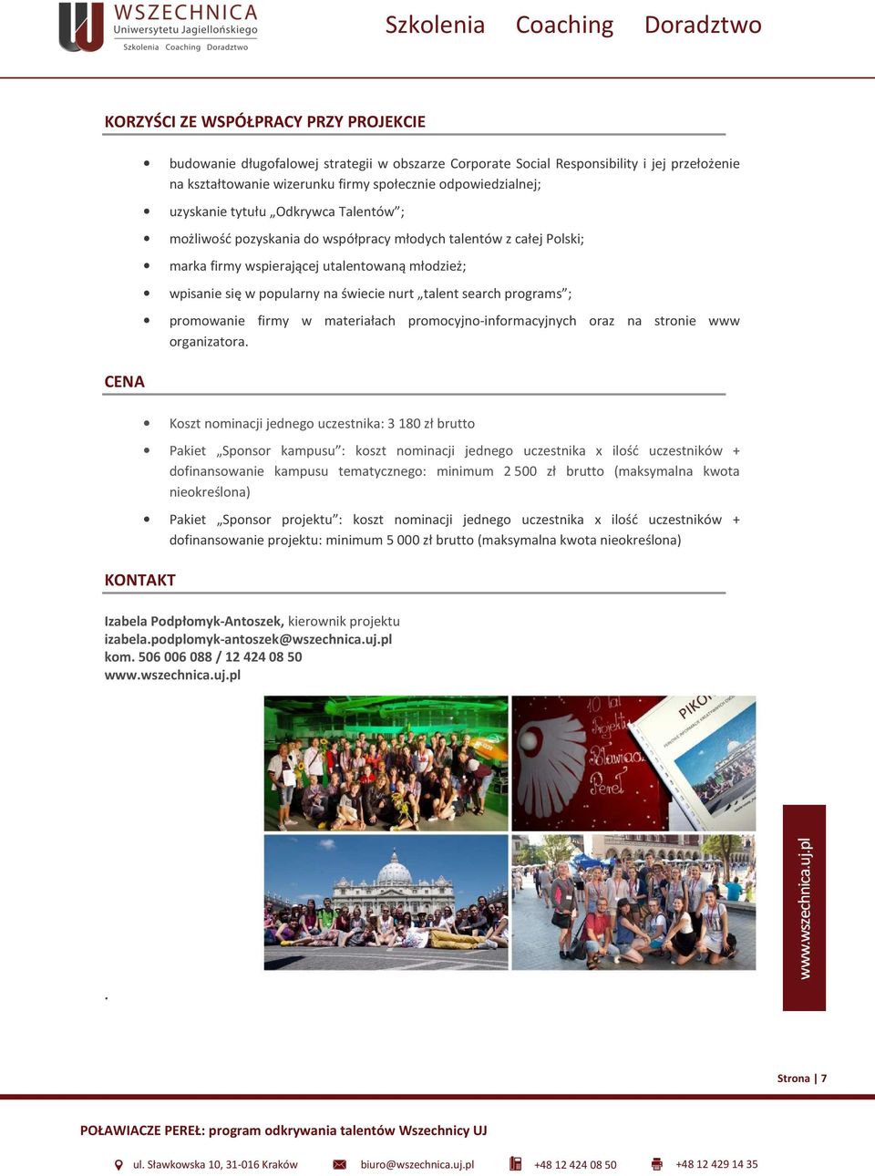 świecie nurt talent search programs ; promowanie firmy w materiałach promocyjno-informacyjnych oraz na stronie www organizatora.