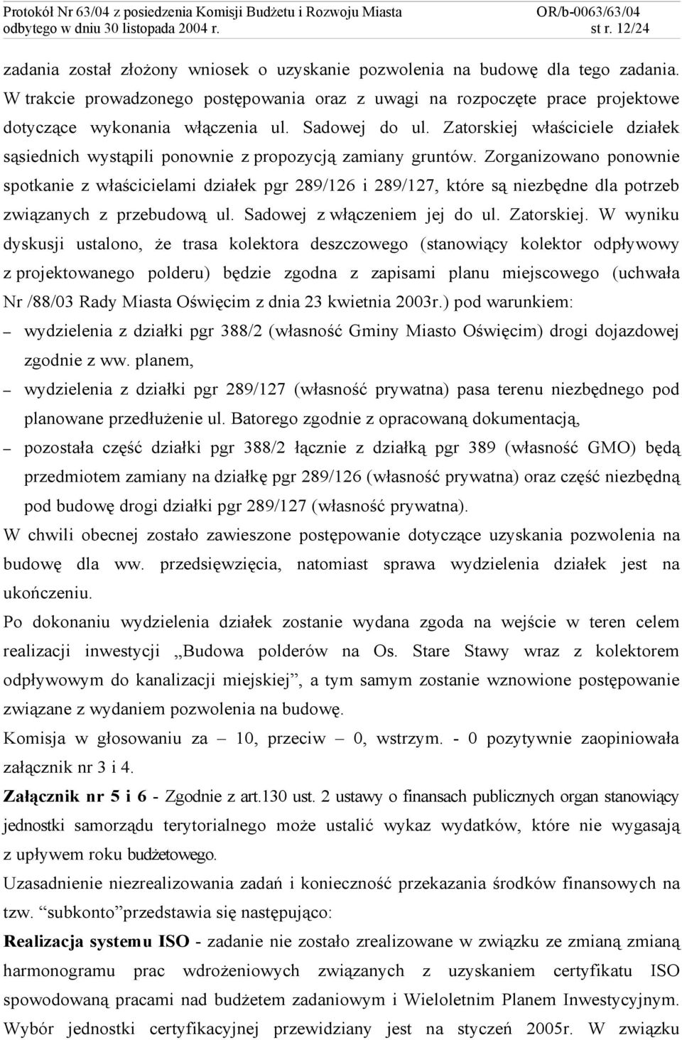 Zatorskiej właściciele działek sąsiednich wystąpili ponownie z propozycją zamiany gruntów.