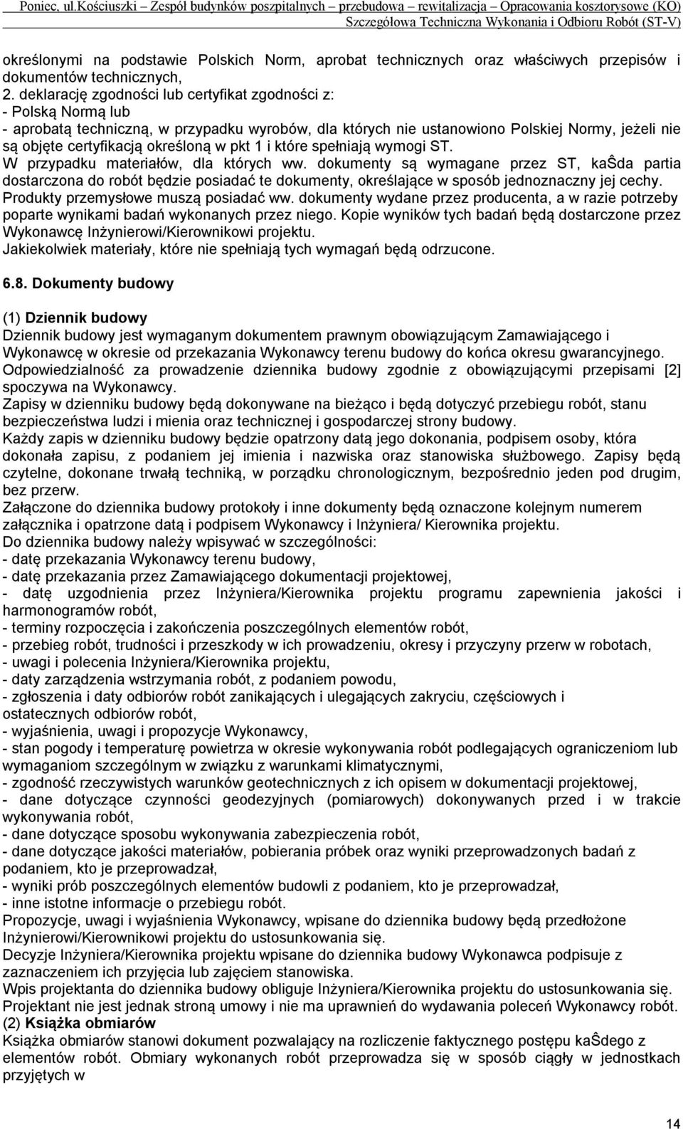 w pkt 1 i które spełniają wymogi ST. W przypadku materiałów, dla których ww.