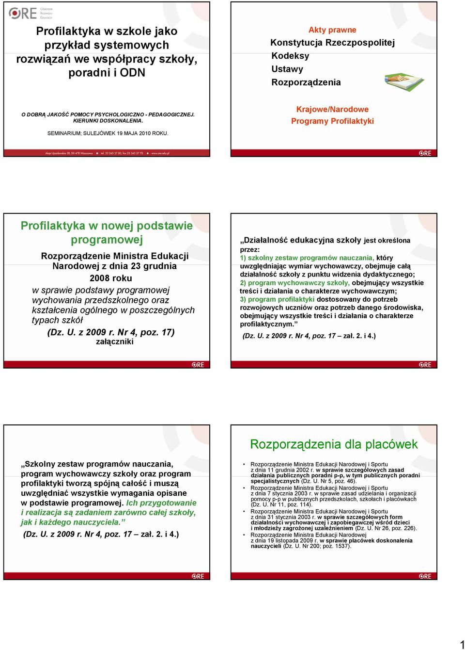 Profilaktyka w nowej podstawie programowej Rozporządzenie Ministra Edukacji Narodowej z dnia 23 grudnia 2008 roku w sprawie podstawy programowej wychowania przedszkolnego oraz kształcenia ogólnego w