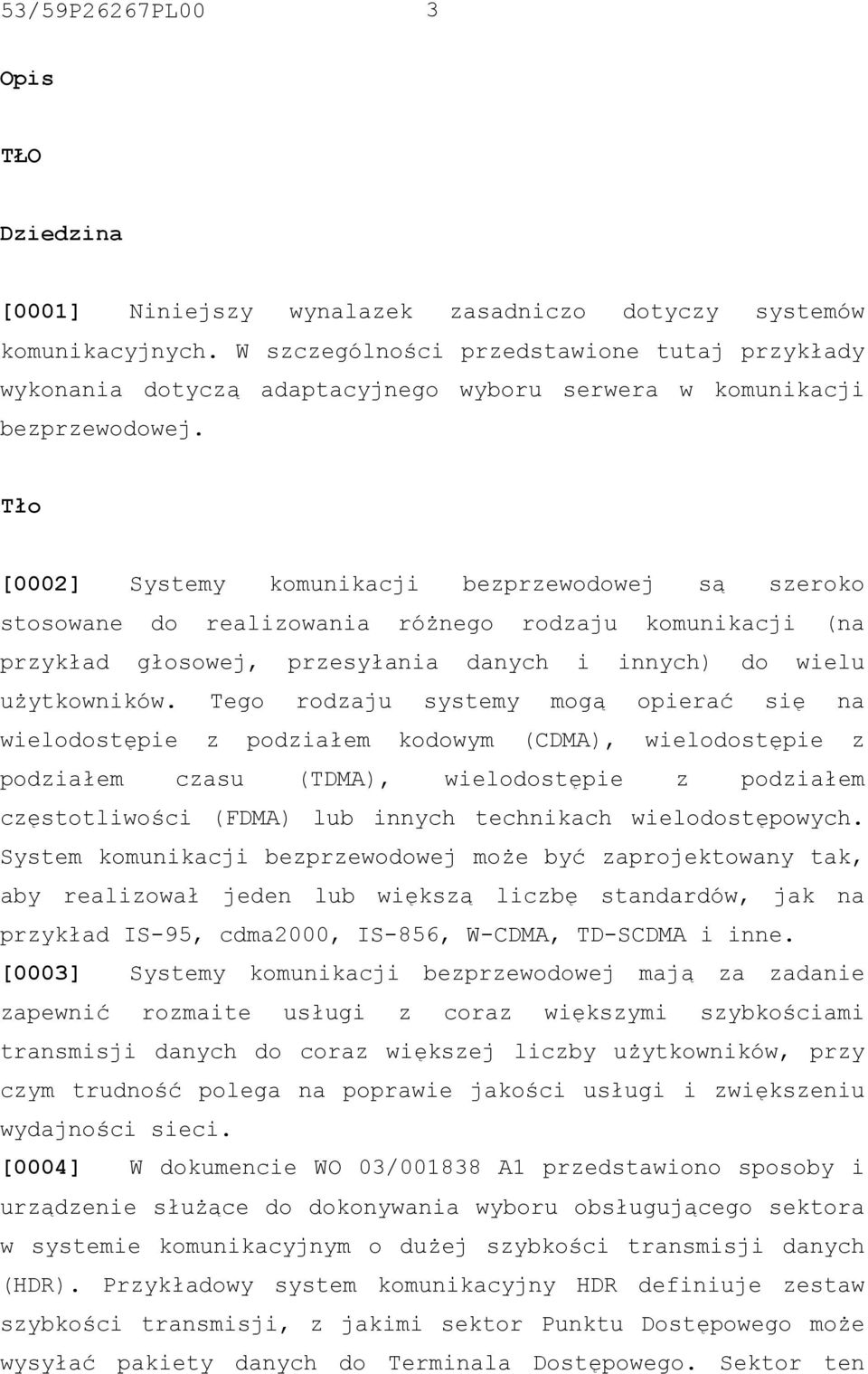 Tło [0002] Systemy komunikacji bezprzewodowej są szeroko stosowane do realizowania różnego rodzaju komunikacji (na przykład głosowej, przesyłania danych i innych) do wielu użytkowników.