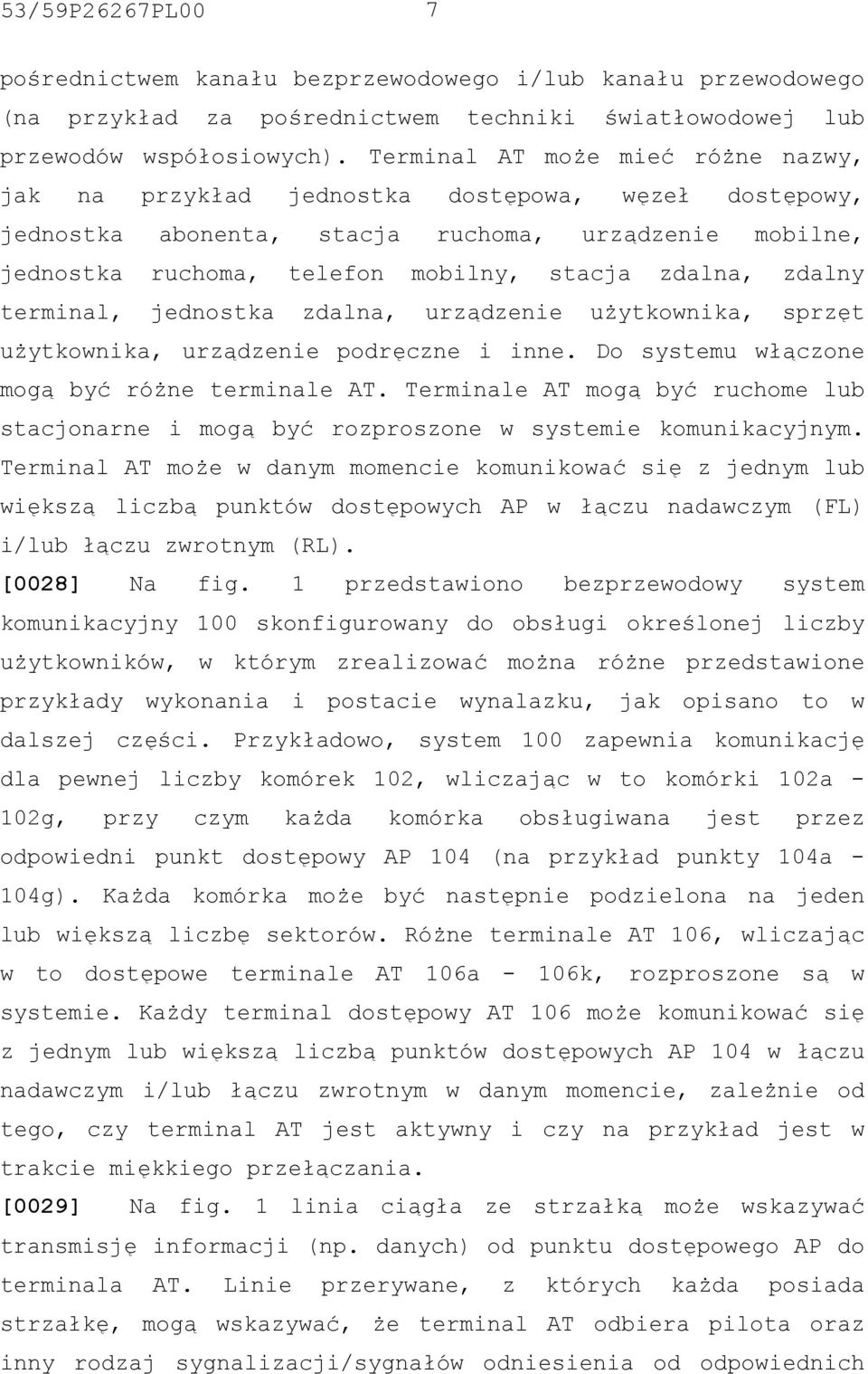 zdalny terminal, jednostka zdalna, urządzenie użytkownika, sprzęt użytkownika, urządzenie podręczne i inne. Do systemu włączone mogą być różne terminale AT.