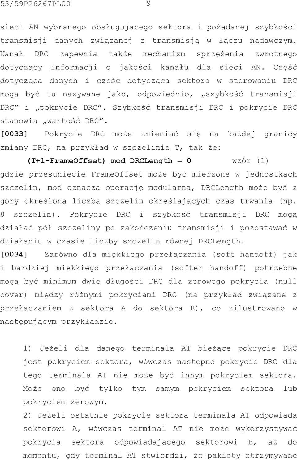 Część dotycząca danych i część dotycząca sektora w sterowaniu DRC mogą być tu nazywane jako, odpowiednio, szybkość transmisji DRC i pokrycie DRC.