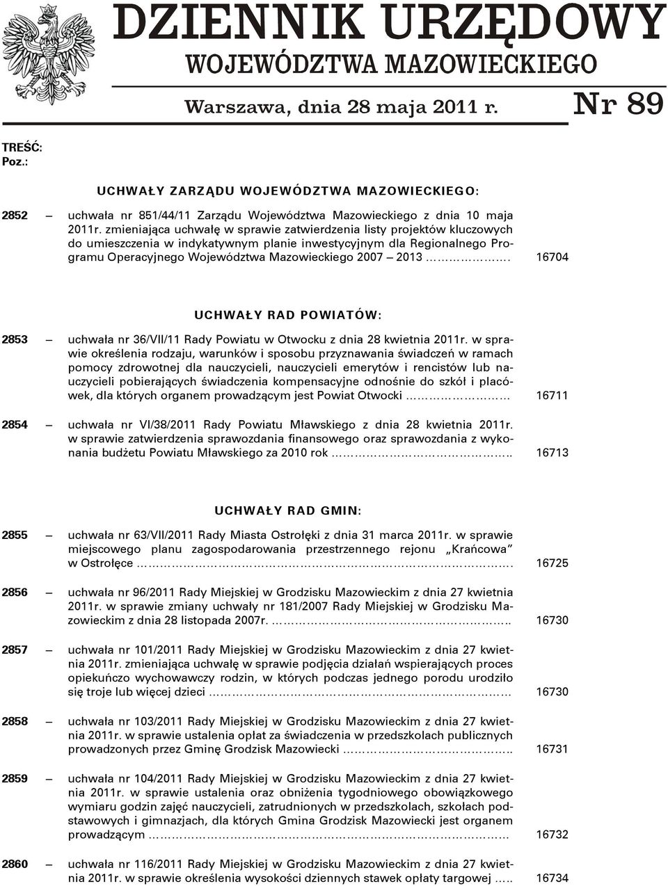 16704 UCHWAŁY RAD POWIATÓW : 2853 uchwała nr 36/VII/11 Rady Powiatu w Otwocku z dnia 28 kwietnia 2011r.