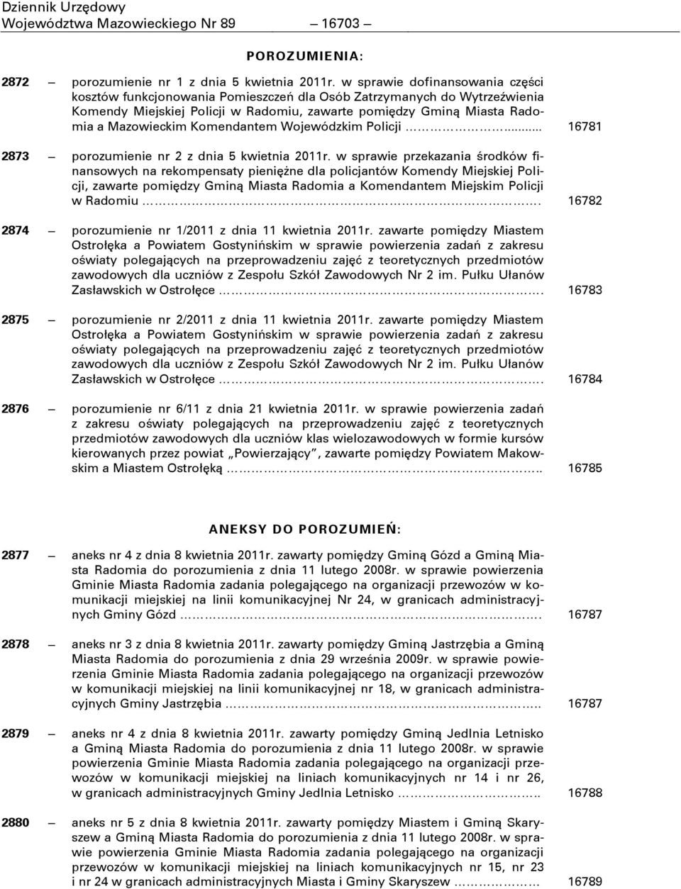 Komendantem Wojewódzkim Policji... 16781 2873 porozumienie nr 2 z dnia 5 kwietnia 2011r.