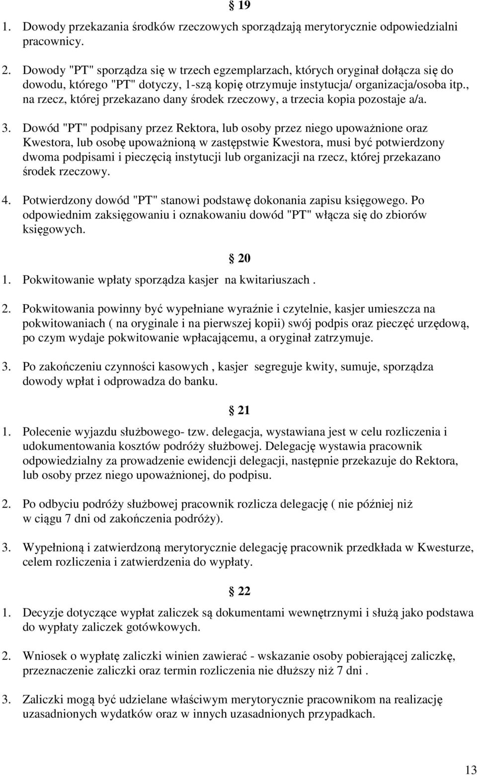 , na rzecz, której przekazano dany środek rzeczowy, a trzecia kopia pozostaje a/a. 3.