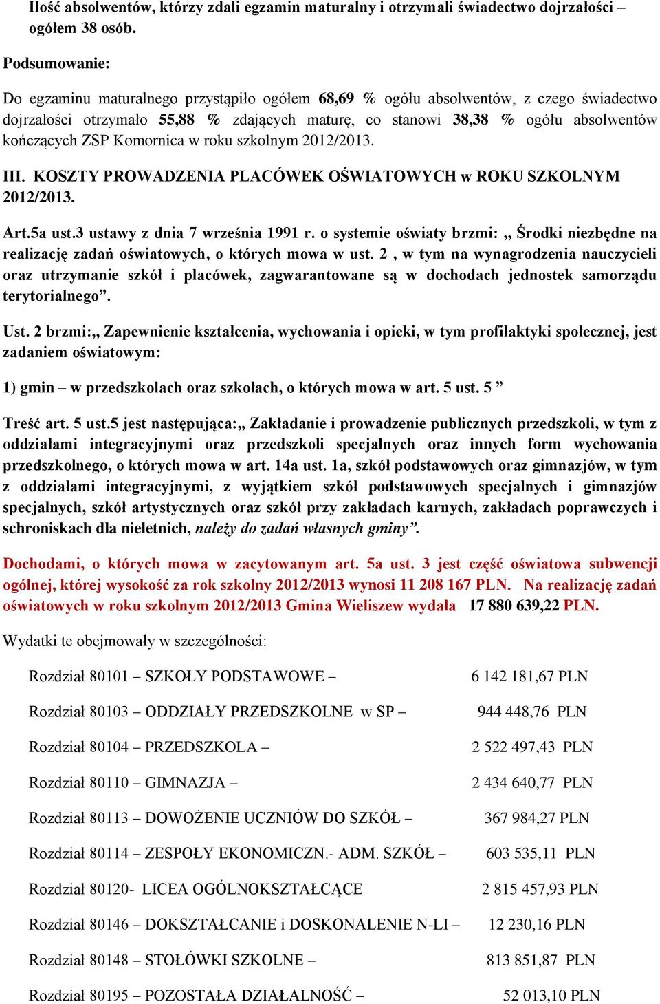 ZSP Komornica w roku szkolnym 2012/2013. III. KOSZTY PROWADZENIA PLACÓWEK OŚWIATOWYCH w ROKU SZKOLNYM 2012/2013. Art.5a ust.3 ustawy z dnia 7 września 1991 r.