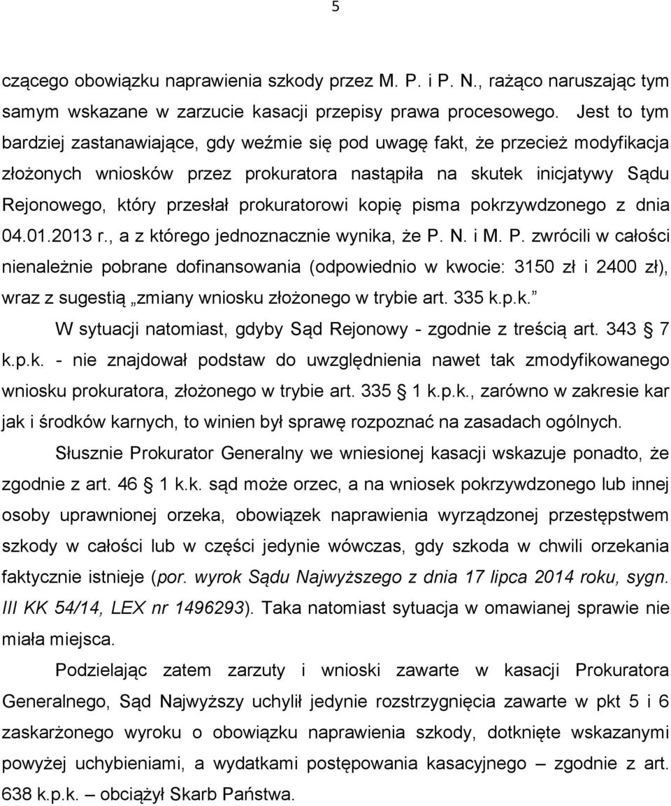 prokuratorowi kopię pisma pokrzywdzonego z dnia 04.01.2013 r., a z którego jednoznacznie wynika, że P.