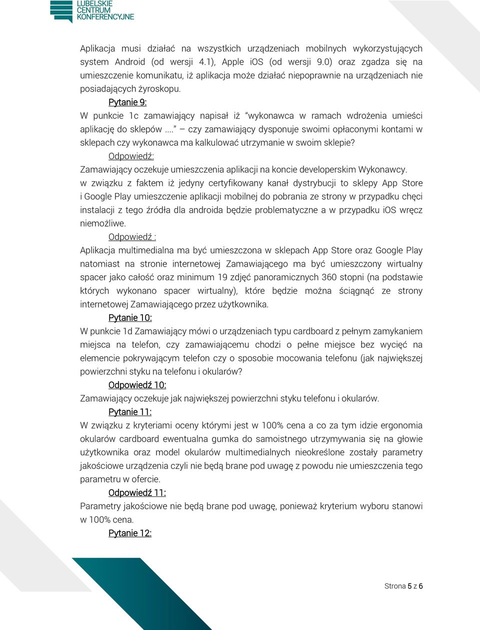 Pytanie 9: W punkcie 1c zamawiający napisał iż wykonawca w ramach wdrożenia umieści aplikację do sklepów.
