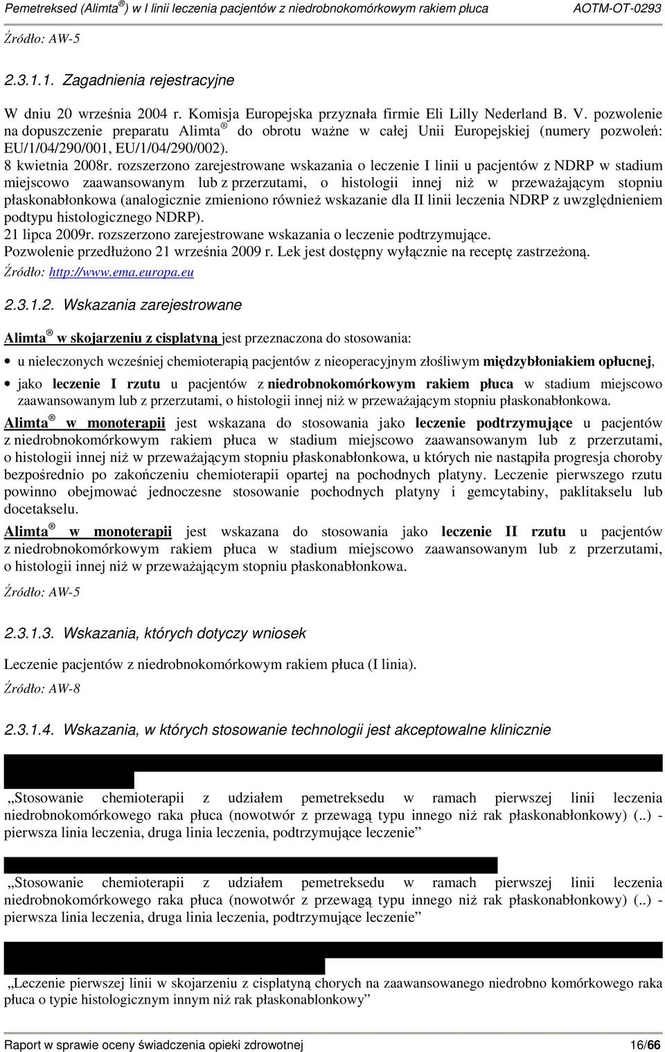 rozszerzono zarejestrowane wskazania o leczenie I linii u pacjentów z NDRP w stadium miejscowo zaawansowanym lub z przerzutami, o histologii innej niŝ w przewaŝającym stopniu płaskonabłonkowa