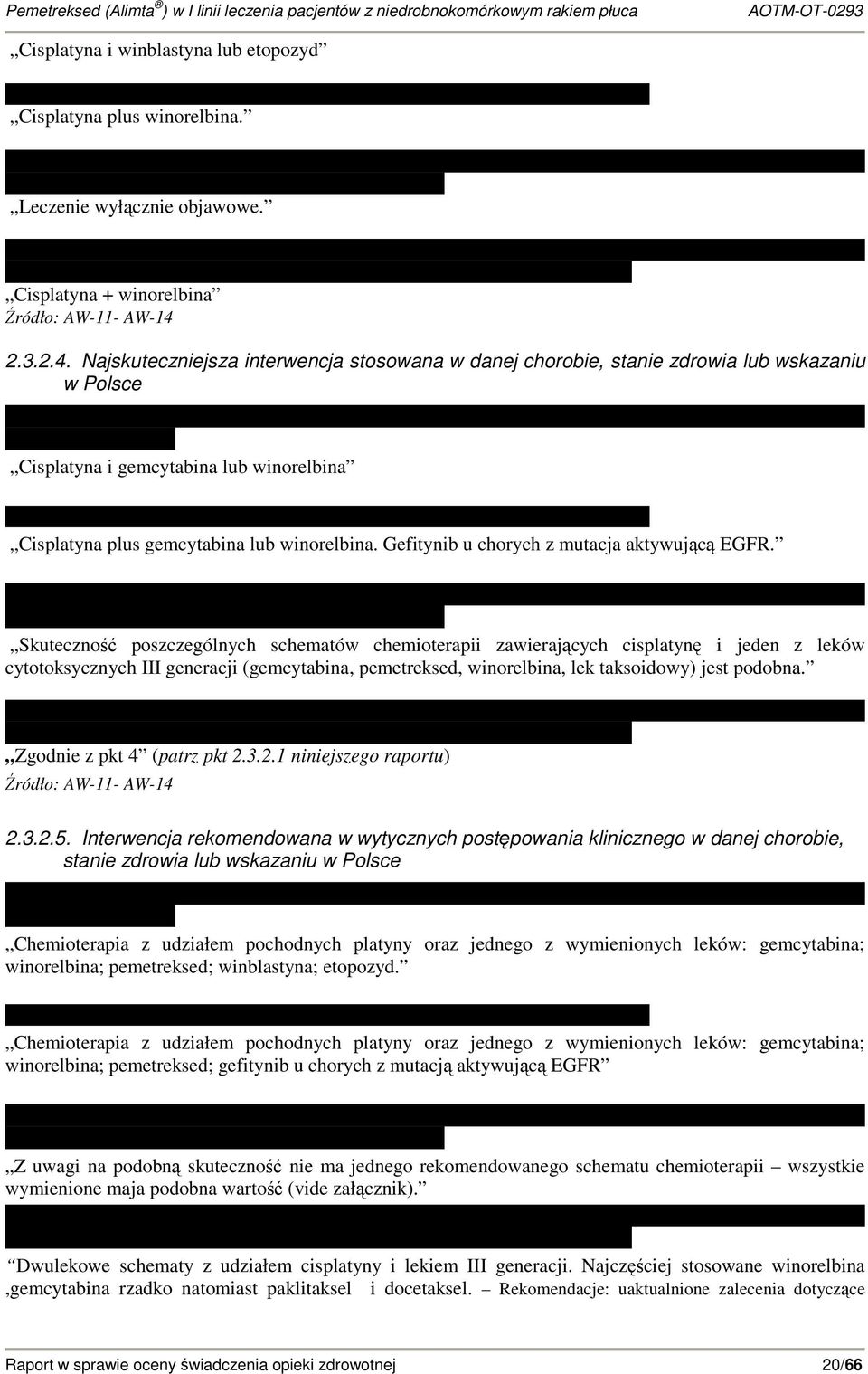 Gefitynib u chorych z mutacja aktywującą EGFR.