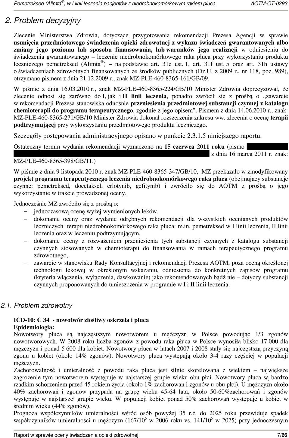 produktu leczniczego pemetreksed (Alimta ) na podstawie art. 31e ust. 1, art. 31f ust. 5 oraz art. 31h ustawy o świadczeniach zdrowotnych finansowanych ze środków publicznych (Dz.U. z 2009 r.