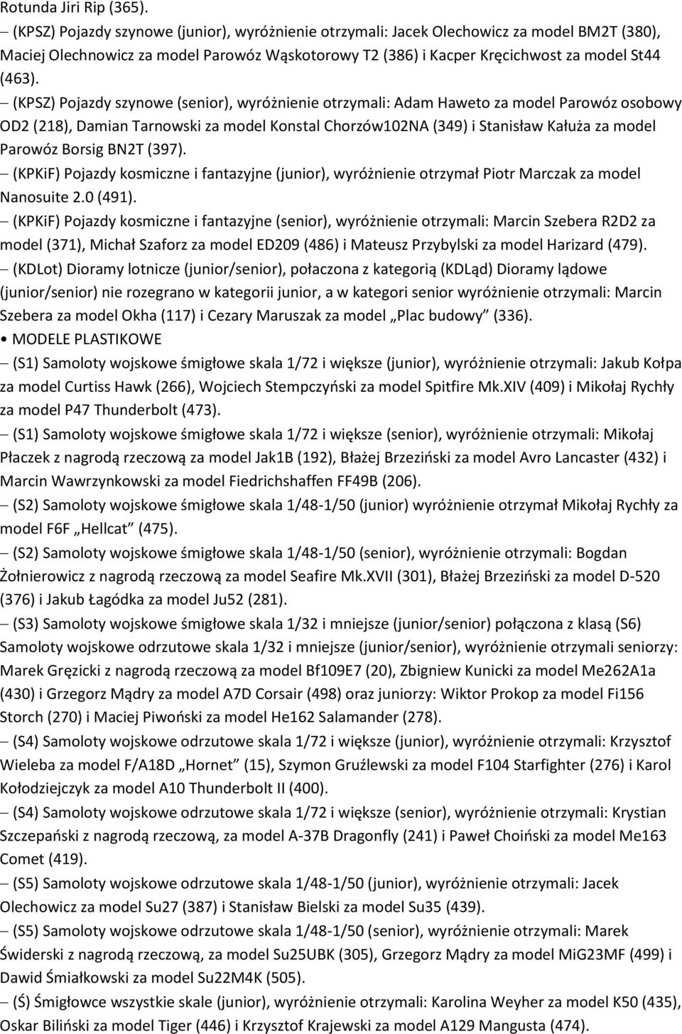(KPSZ) Pojazdy szynowe (senior), wyróżnienie otrzymali: Adam Haweto za model Parowóz osobowy OD2 (218), Damian Tarnowski za model Konstal Chorzów102NA (349) i Stanisław Kałuża za model Parowóz Borsig