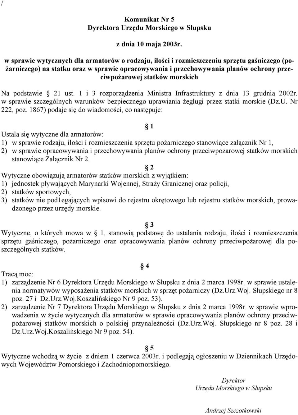 w sprawie szczególnych warunków bezpiecznego uprawiania żeglugi przez statki morskie (Dz.U. Nr 222, poz.