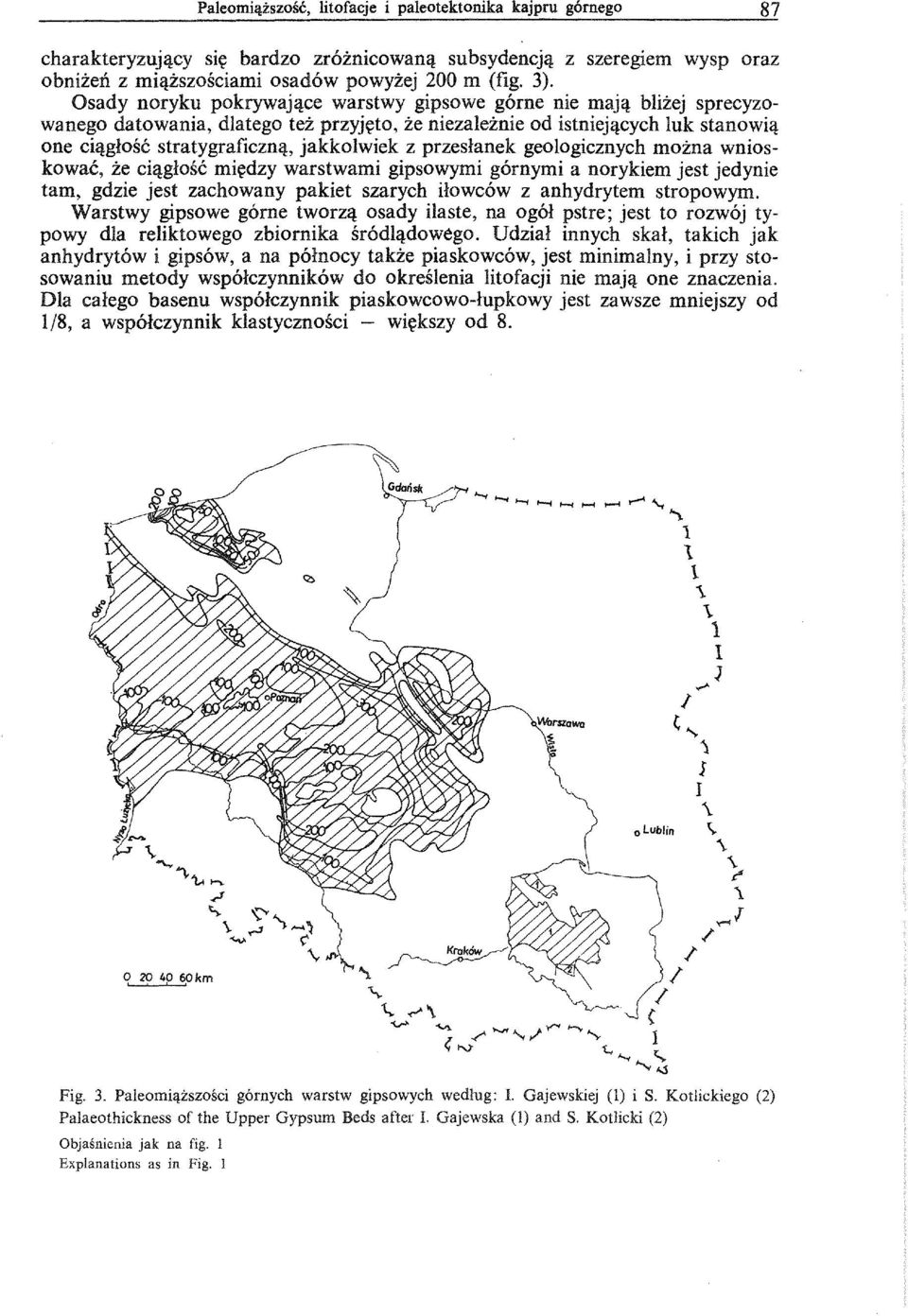 jakkolwiek z przeslanek geologicznych rnozna wnioskowac, ze ci'lglosc rni~dzy warstwarni gipsowyrni gornyrni a norykiern jest jedynie tarn, gdzie jest zachowany pakiet szarych ilowcow z anhydrytern