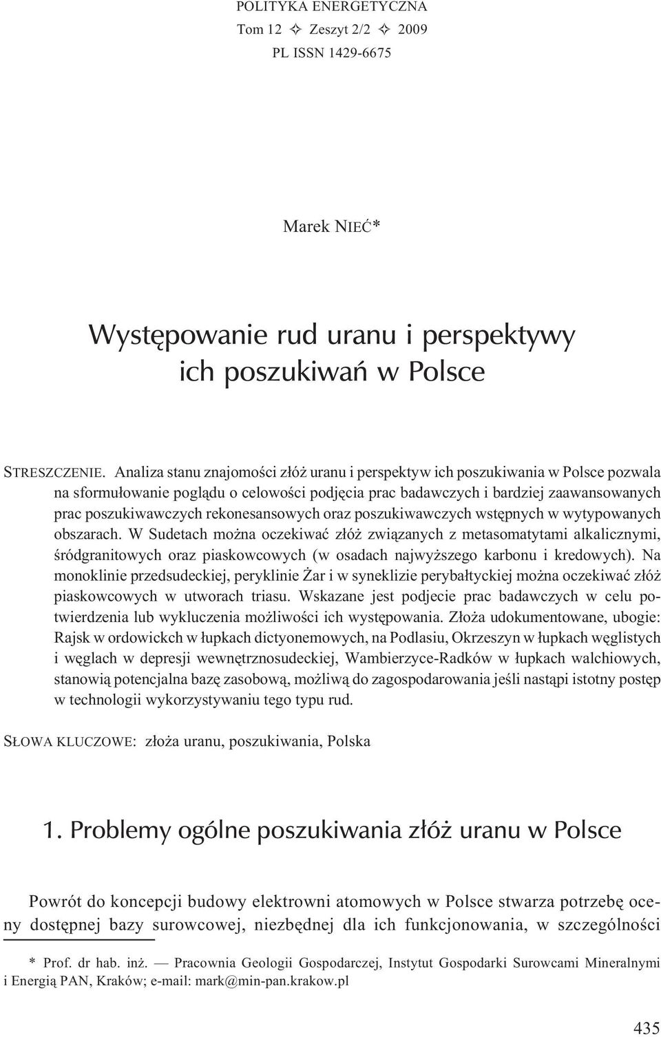 rekonesansowych oraz poszukiwawczych wstêpnych w wytypowanych obszarach.