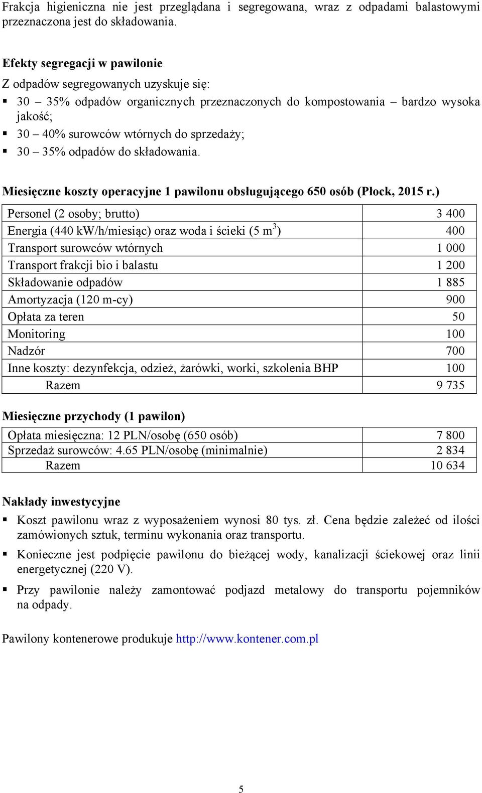 odpadów do składowania. Miesięczne koszty operacyjne 1 pawilonu obsługującego 650 osób (Płock, 2015 r.