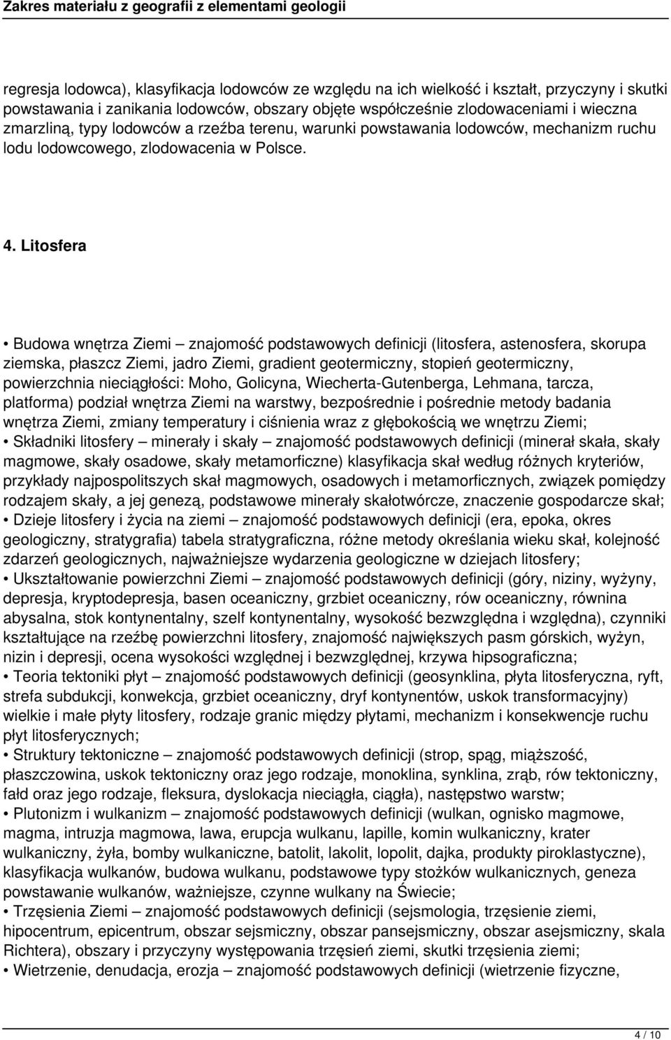 Litosfera Budowa wnętrza Ziemi znajomość podstawowych definicji (litosfera, astenosfera, skorupa ziemska, płaszcz Ziemi, jadro Ziemi, gradient geotermiczny, stopień geotermiczny, powierzchnia