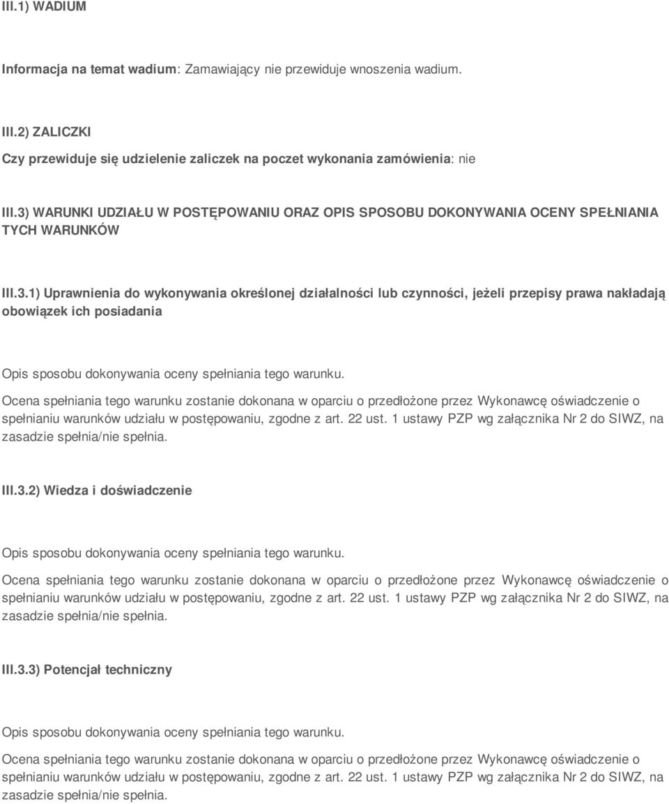 3) WARUNKI UDZIAŁU W POSTĘPOWANIU ORAZ OPIS SPOSOBU DOKONYWANIA OCENY SPEŁNIANIA TYCH WARUNKÓW III.3.1) Uprawnienia