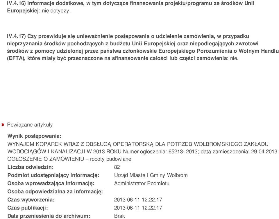 o Wolnym Handlu (EFTA), które miały być przeznaczone na sfinansowanie całości lub części zamówienia: nie.