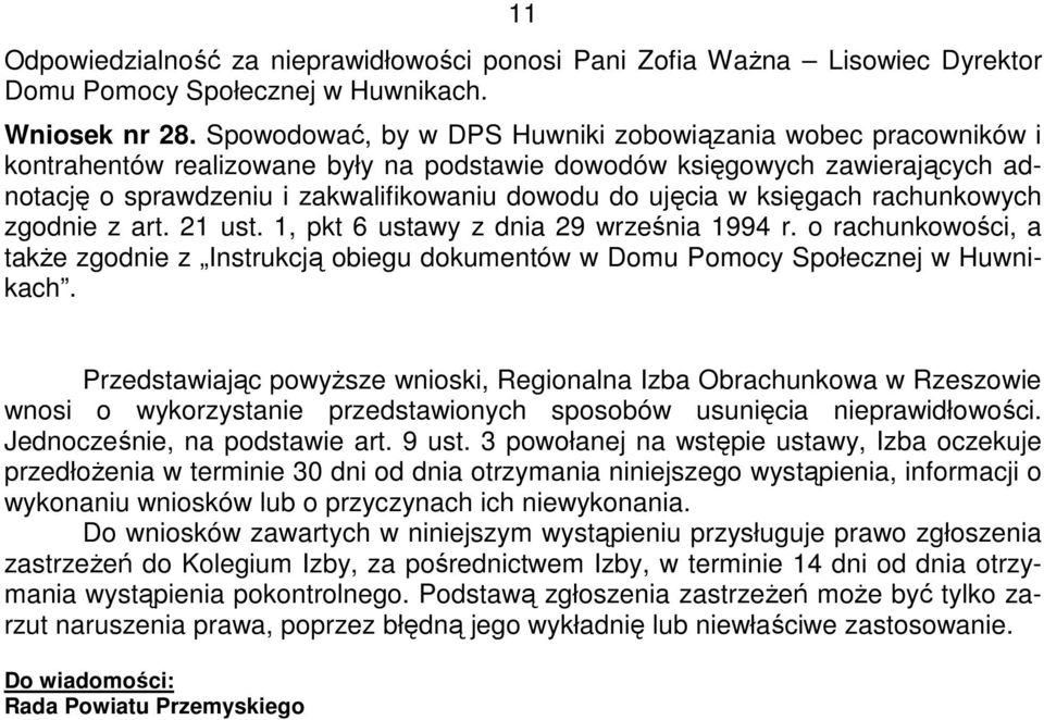 księgach rachunkowych zgodnie z art. 21 ust. 1, pkt 6 ustawy z dnia 29 września 1994 r. o rachunkowości, a takŝe zgodnie z Instrukcją obiegu dokumentów w Domu Pomocy Społecznej w Huwnikach.
