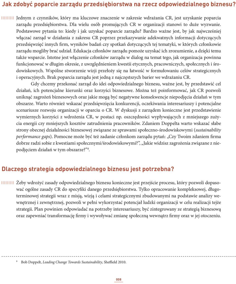 Podstawowe pytania to: kiedy i jak uzyskać poparcie zarządu?