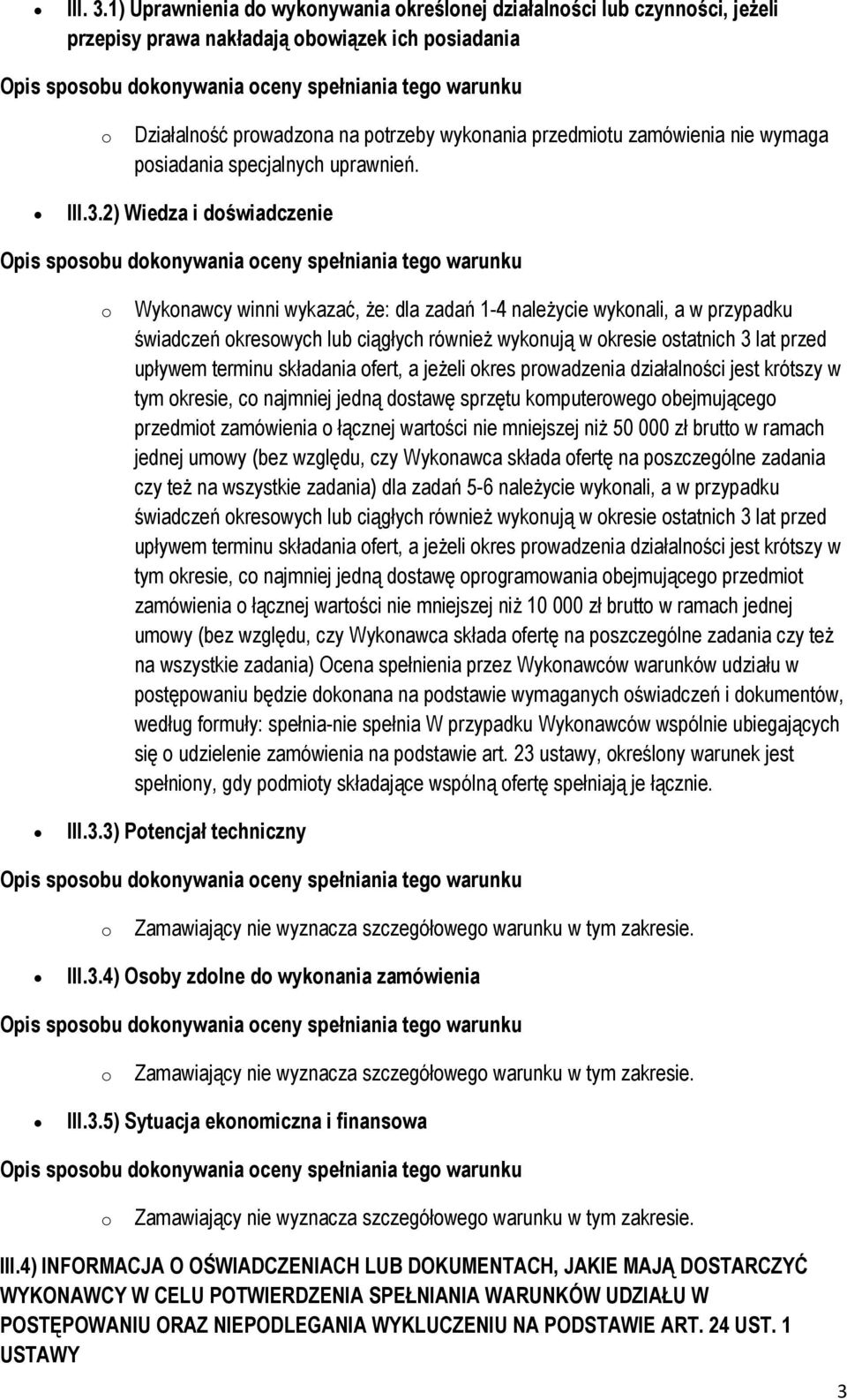 wyknania przedmitu zamówienia nie wymaga psiadania specjalnych uprawnień. III.3.