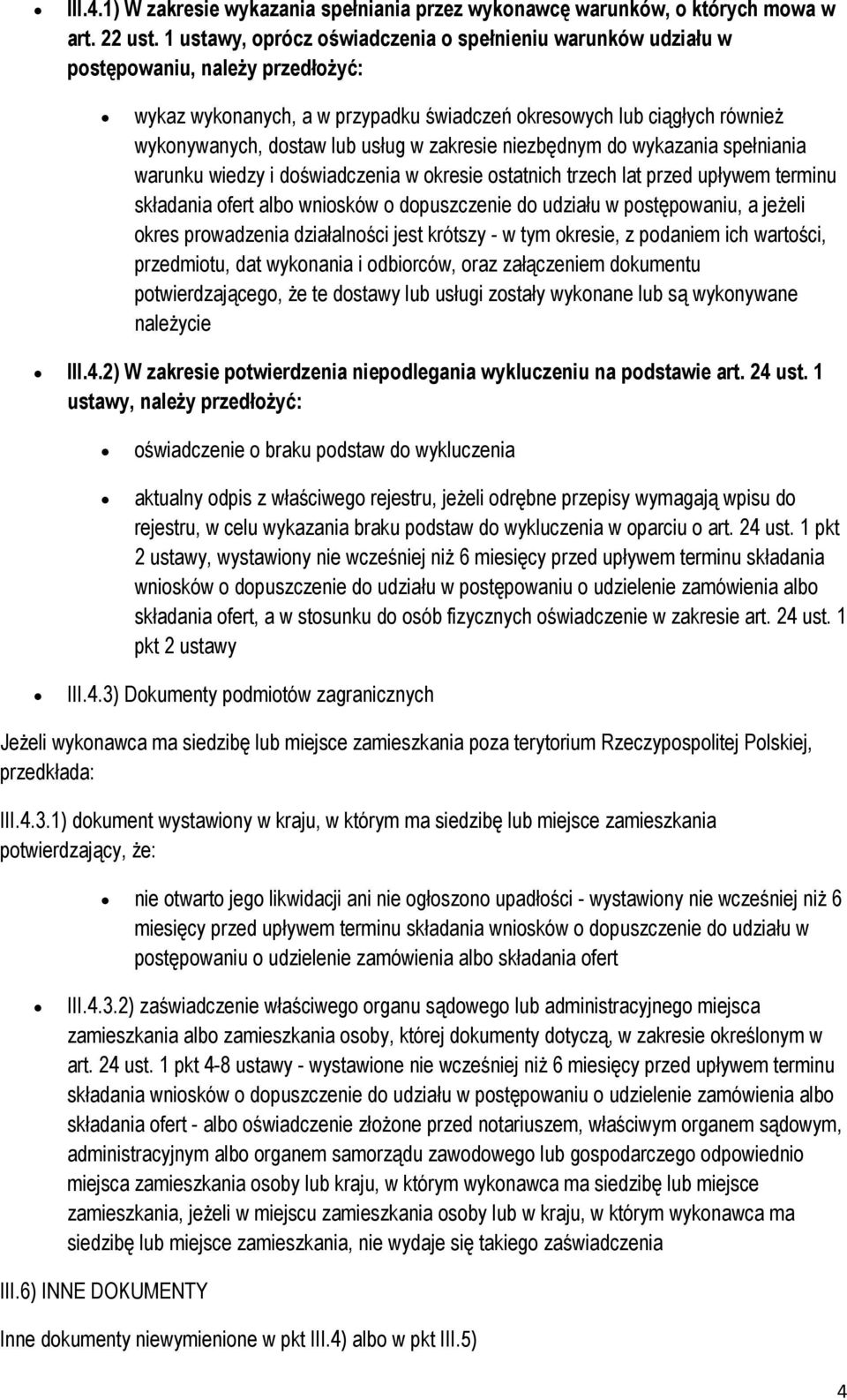 niezbędnym d wykazania spełniania warunku wiedzy i dświadczenia w kresie statnich trzech lat przed upływem terminu składania fert alb wnisków dpuszczenie d udziału w pstępwaniu, a jeżeli kres